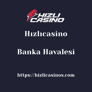 Hızlıcasino Banka Havalesi
