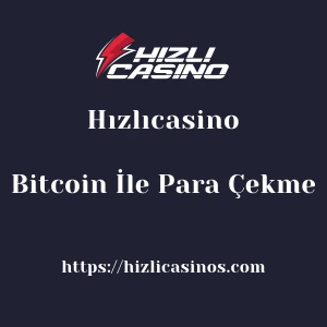 Hızlıcasino Bitcoin İle Para Çekme