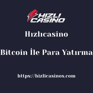 Hızlıcasino Bitcoin İle Para Yatırma