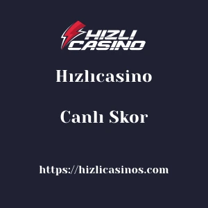 Hızlıcasino Canlı Skor