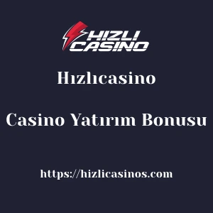 Hızlıcasino Casino Yatırım Bonusu