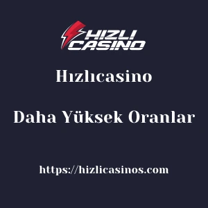 Hızlıcasino Daha Yüksek Oranlar
