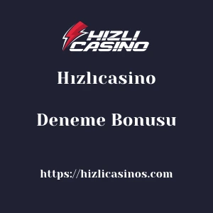 Hızlıcasino Deneme Bonusu