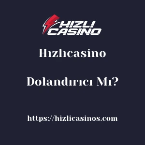 Hızlıcasino Dolandırıcı Mı?