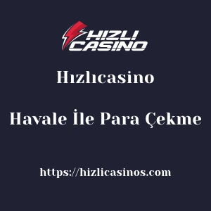 Hızlıcasino Havale İle Para Çekme