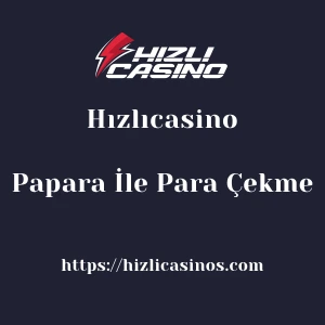 Hızlıcasino Papara İle Para Çekme
