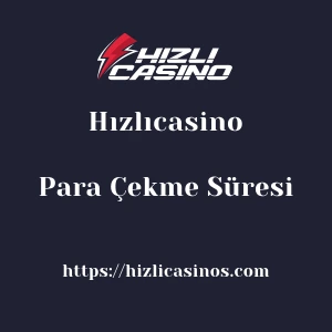 Hızlıcasino Para Çekme Süresi