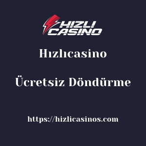 Hızlıcasino Ücretsiz Döndürme