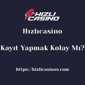 Hızlıcasino'ya Kayıt Yapmak Kolay Mı?